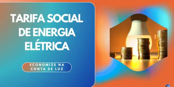 Tarifa Social de Energia Elétrica: Economize na Conta de Luz