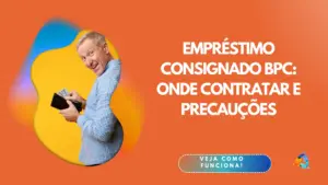 Empréstimo Consignado BPC: onde contratar e precauções