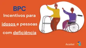 BPC: Incentivos para idosos e pessoas com deficiência