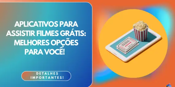 Aplicativos para assistir filmes grátis: melhores opções para você! 