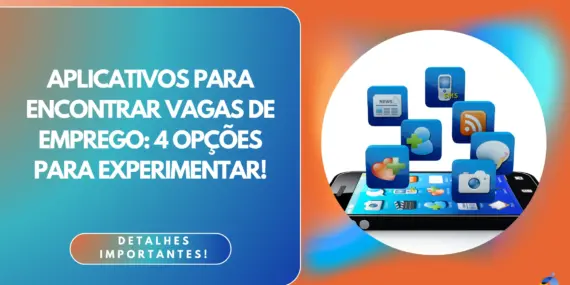 Aplicativos para encontrar vagas de emprego: 4 opções para experimentar!