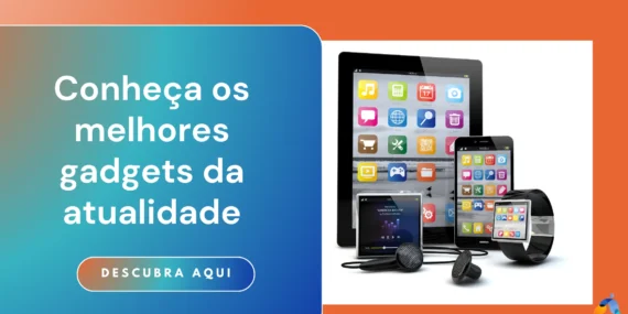 Conheça os melhores gadgets da atualidade