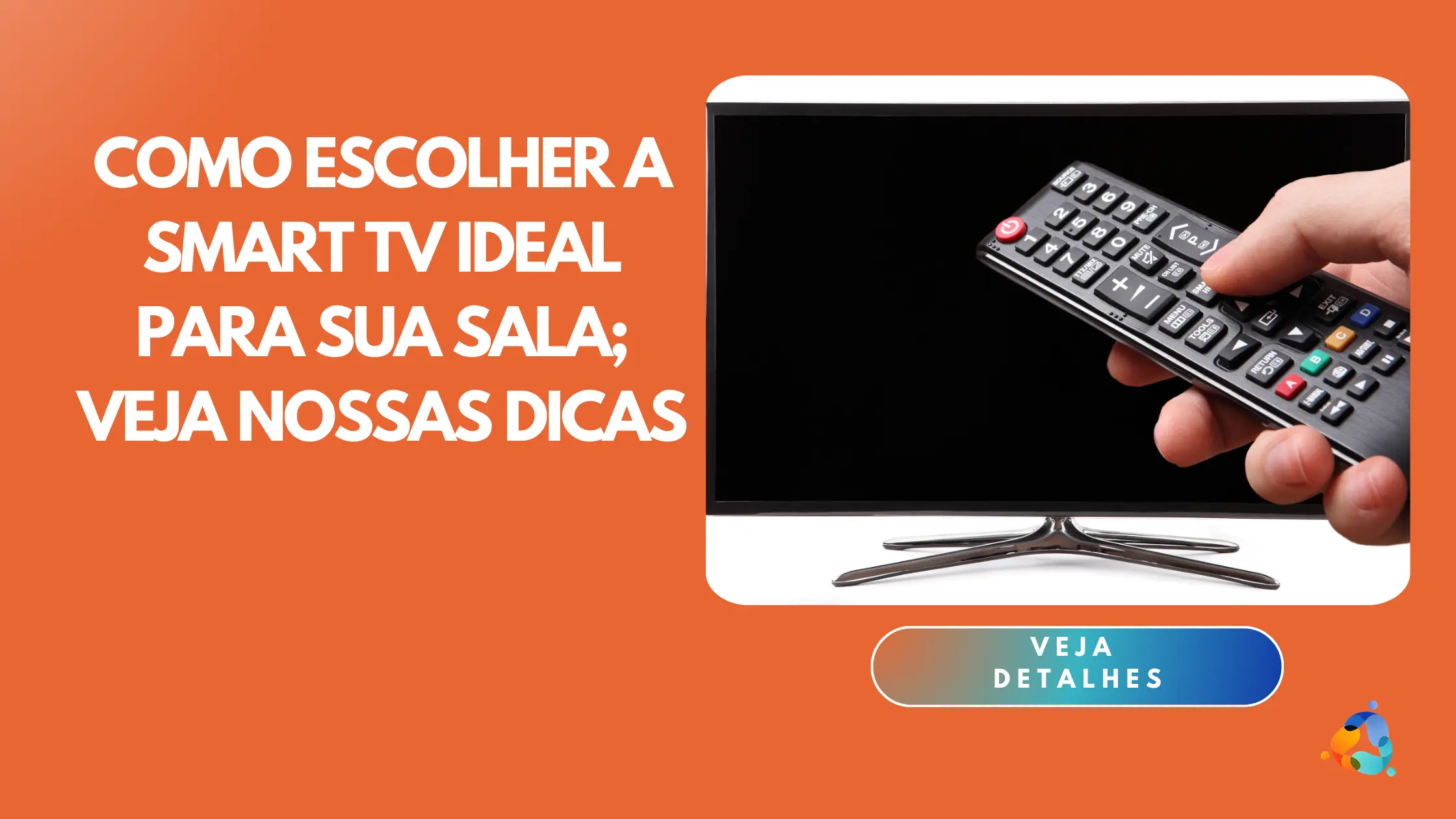 Como escolher a Smart TV ideal para sua sala; veja nossas dicas