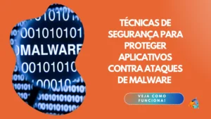 Técnicas de segurança para proteger aplicativos contra ataques de Malware