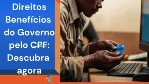 Direitos a Benefícios do Governo pelo CPF: Descubra agora