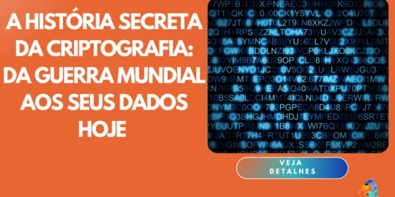 A história secreta da criptografia: da guerra mundial aos seus dados hoje