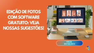 Edição de Fotos com Software Gratuito: Veja Nossas Sugestões!