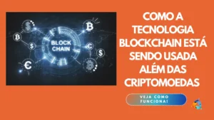 Como a tecnologia blockchain está sendo usada além das criptomoedas