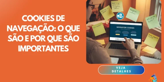 Cookies de Navegação: O Que São e Por Que São Importantes