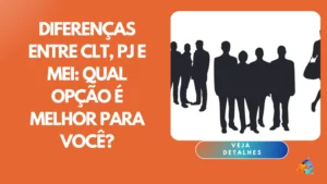 Diferenças Entre CLT, PJ e MEI: Qual Opção é Melhor Para Você?