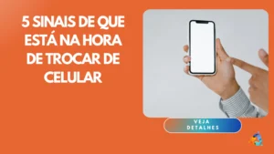 5 Sinais de que Está na Hora de Trocar de Celular