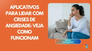 Aplicativos para Lidar com Crises de Ansiedade: Veja Como Funcionam