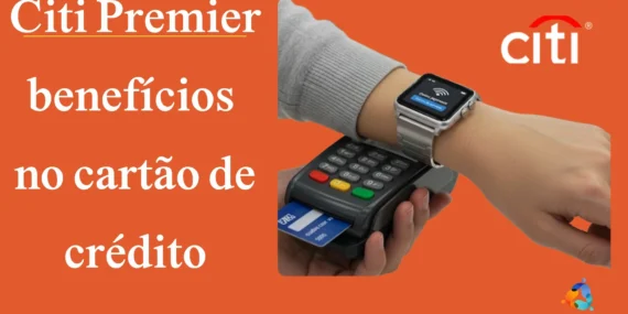Cartão Citi Premier: Um guia completo para maximizar
