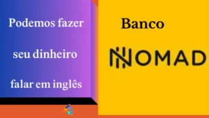 Banco Nomad: converta Real Pelo App aprenda