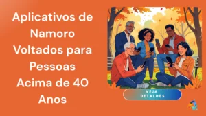 Aplicativos de Namoro Voltados para Pessoas Acima de 40 Anos