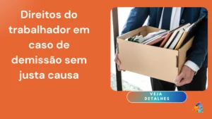 Direitos do Trabalhador em Caso de Demissão sem Justa Causa