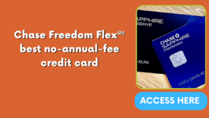 Chase Freedom Flex℠ best no-annual-fee credit card