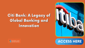 Citi Bank: A Legacy of Global Banking and Innovation