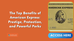The Top Benefits of American Express: Prestige, Protection, and Powerful Perks