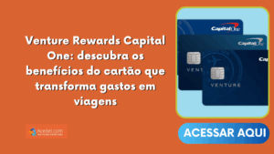 Venture Rewards Capital One: descubra os benefícios do cartão que transforma gastos em viagens