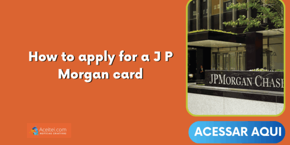 How to apply for a J P Morgan card
