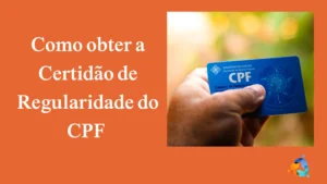 Como Obter a Certidão de Regularidade do CPF
