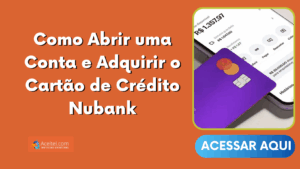 Como Abrir uma Conta e Adquirir o Cartão de Crédito Nubank