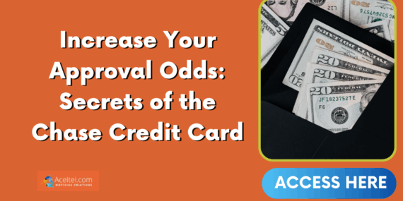 Increase Your Approval Odds: Secrets of the Chase Credit Card