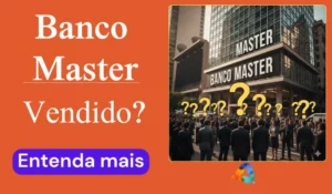 Banco Master vendido: Como fica os clientes